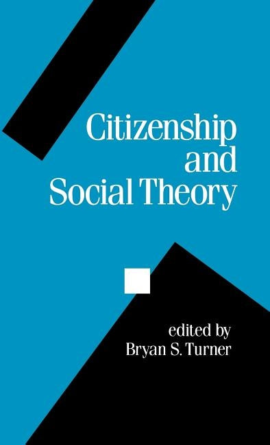 Citizenship and Social Theory by Turner, Bryan S.