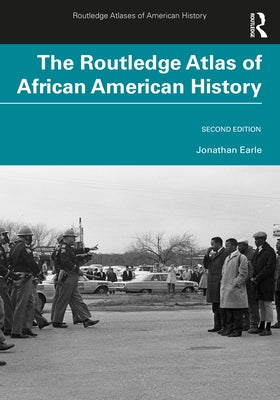 The Routledge Atlas of African American History by Earle, Jonathan