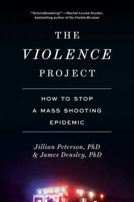 Violence Project: How to Stop a Mass Shooting Epidemic by Peterson, Jillian