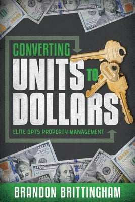 Converting Units to Dollars: Elite Opts Property Management by Brittingham, Brandon