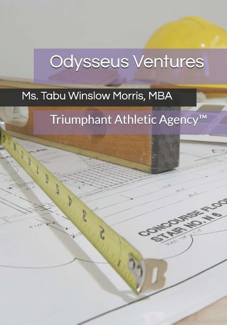 Odysseus Ventures: Triumphant Athletic Agency(tm). by Joseph Sr, Craig