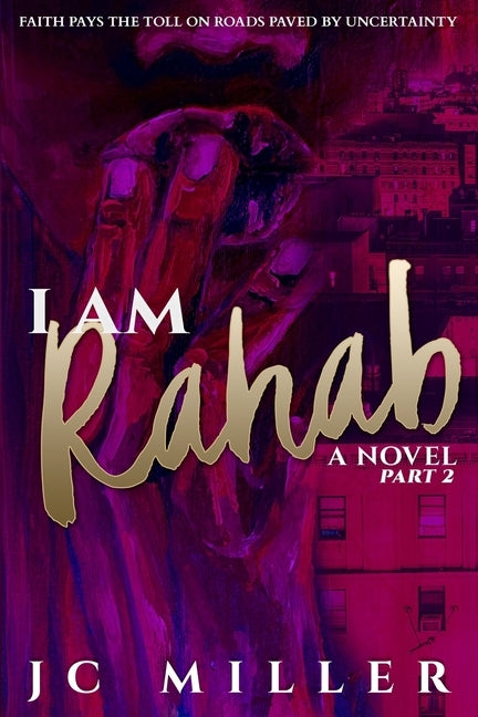 I Am Rahab: A Novel Part 2 by Miller, Jc