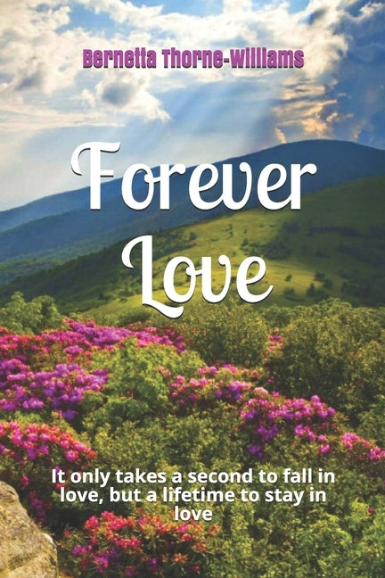 Forever Love: It only takes a second to fall in love, but a lifetime to stay in love by Thorne-Williams, Bernetta