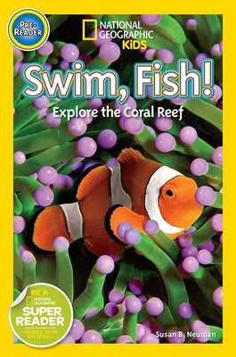 Swim, Fish!: Explore the Coral Reef by Neuman, Susan