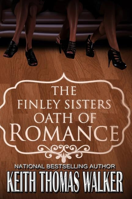 The Finley Sisters' Oath of Romance by Walker, Keith Thomas