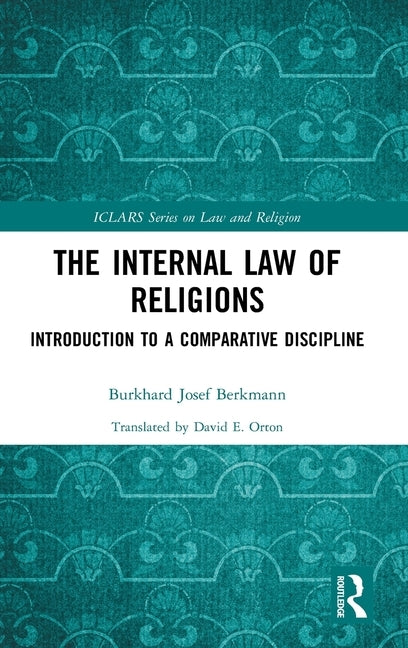 The Internal Law of Religions: Introduction to a Comparative Discipline by Berkmann, Burkhard Josef