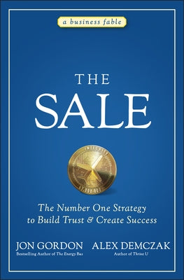 The Sale: The Number One Strategy to Build Trust and Create Success by Gordon, Jon