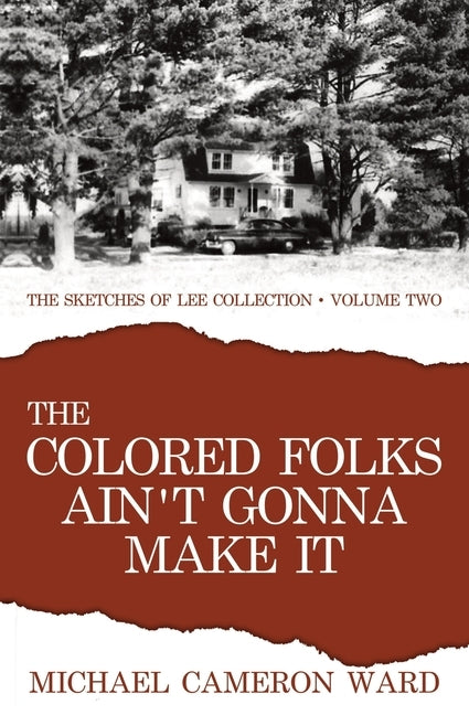 The Colored Folks Ain't Gonna Make It by Ward, Michael Cameron