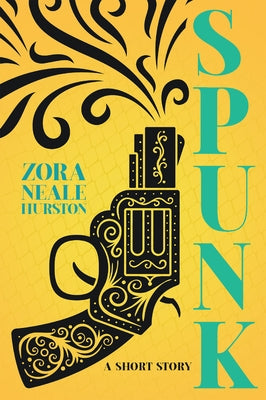 Spunk - A Short Story;Including the Introductory Essay 'A Brief History of the Harlem Renaissance' by Hurston, Zora Neale