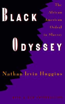 Black Odyssey: The African-American Ordeal in Slavery by Huggins, Nathan Irvin