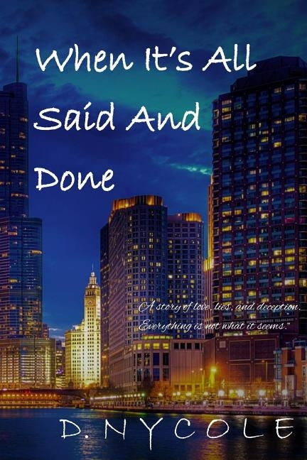 When It's All Said And Done by Nycole, D.