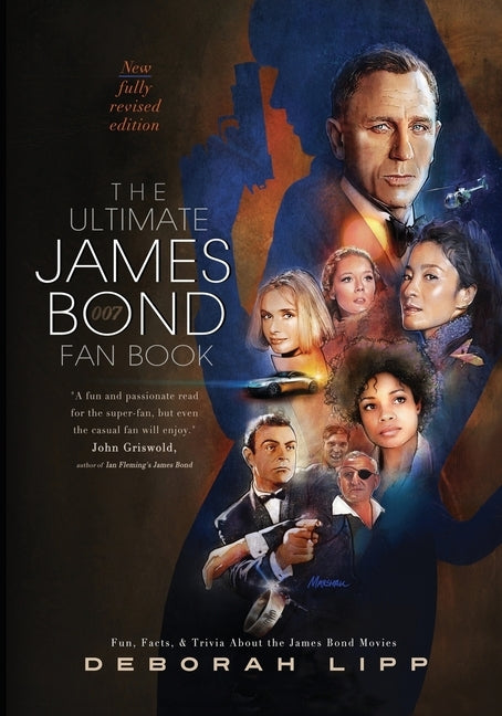 The Ultimate James Bond Fan Book: Fun, Facts, & Trivia About the James Bond Movies by Lipp, Deborah