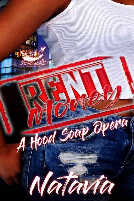 Rent Money: A Hood Soap Opera by Natavia