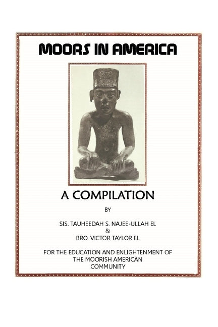 Moors in America: For the Education and Enlightenment of the Moorish American Community by Najee-Ullah El, Tauheedah S.