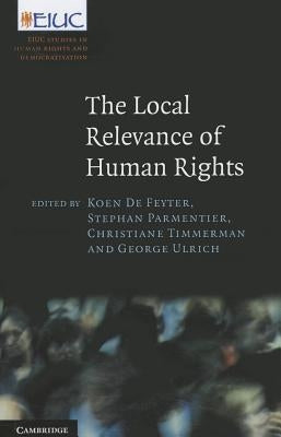 The Local Relevance of Human Rights by de Feyter, Koen