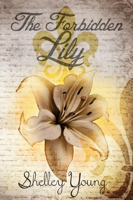 The Forbidden Lily by Young, Shelley