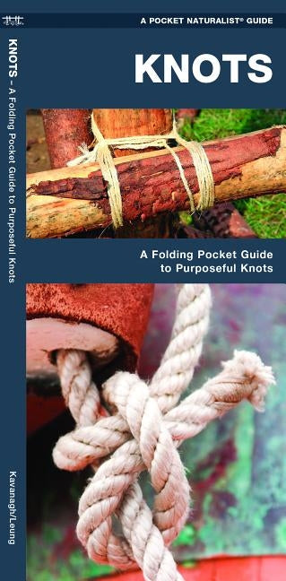 Knots, 2nd Edition: A Folding Pocket Guide to Purposeful Knots by Kavanagh, James