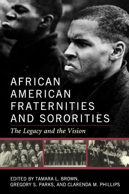 African American Fraternities and Sororities: The Legacy and the Vision by Brown, Tamara L.