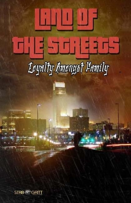 Land of the Streets: Loyalty Amongst Family by Snoddy, William