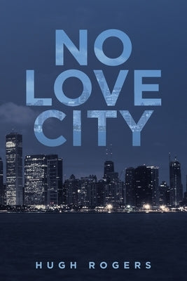 No Love City by Rogers, Hugh