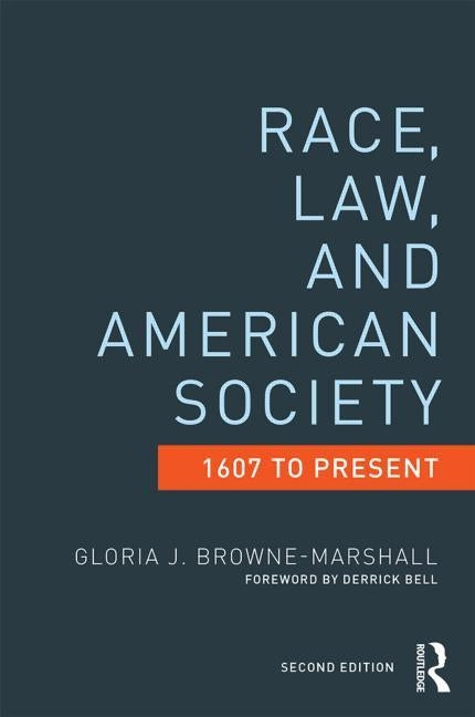 Race, Law, and American Society, 1607 to Present by Browne-Marshall, Gloria J.
