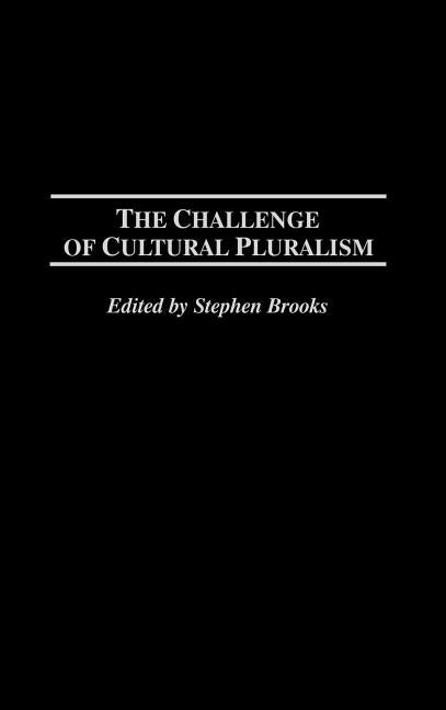 Challenge of Cultural Pluralism by Brooks, Stephen