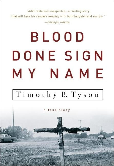 Blood Done Sign My Name: A True Story by Tyson, Timothy B.