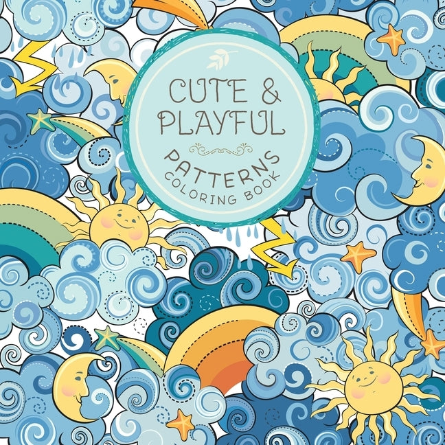 Cute and Playful Patterns Coloring Book: For Kids Ages 6-8, 9-12 by Young Dreamers Press
