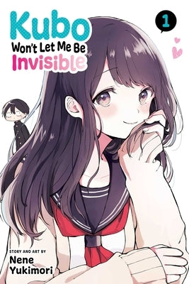 Kubo Won't Let Me Be Invisible, Vol. 1: Volume 1 by Yukimori, Nene