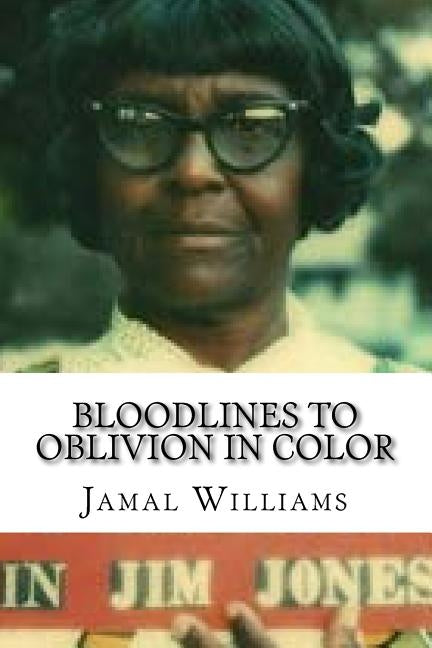 Bloodlines to Oblivion in Color: (The People's Temple) by Williams, Jamal