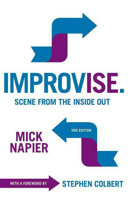 Improvise. 2nd Edition: Scene from the Inside Out by Napier, Mick