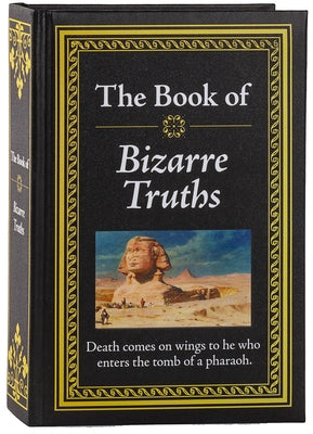 The Book of Bizarre Truths by Publications International Ltd