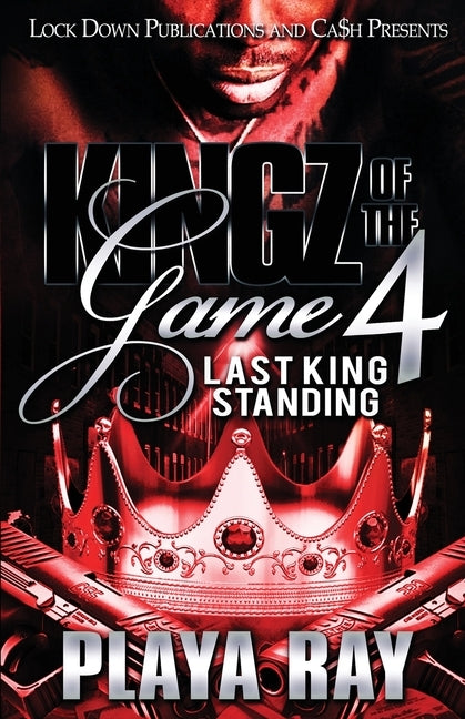 Kingz of the Game 4: Last King Standing by Ray, Playa