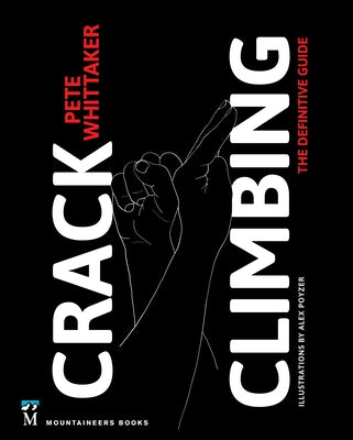 Crack Climbing: The Definitive Guide by Whittaker, Pete