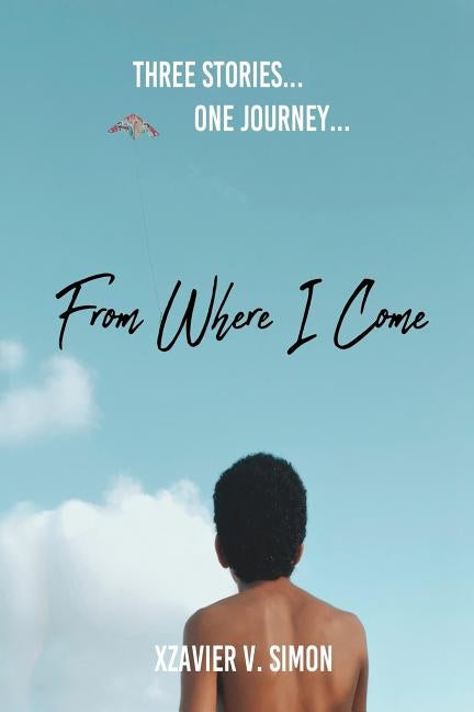 From Where I Come by Simon, Xzavier V.