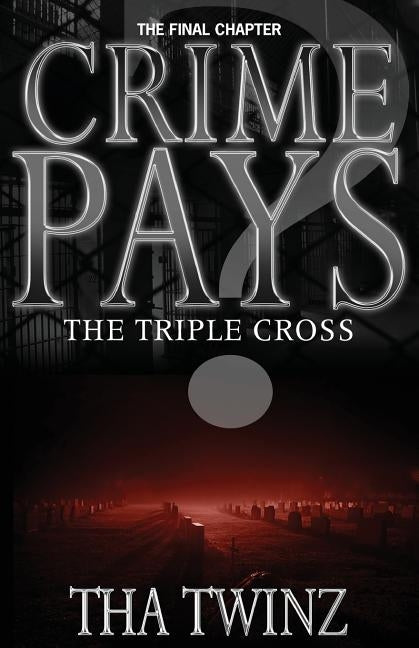 Crime Pays? III: The Triple Cross by Twinz, Tha