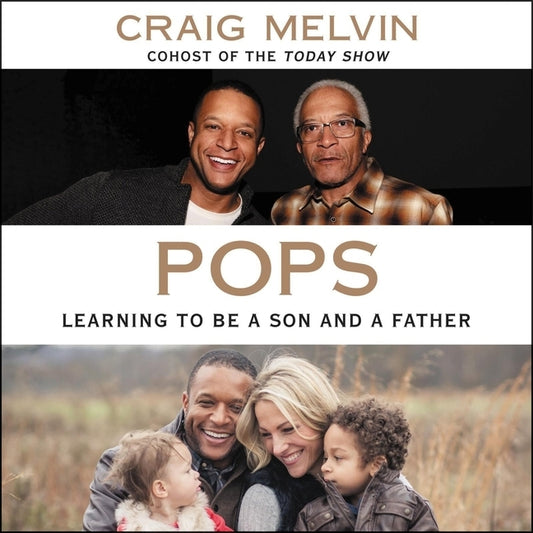 Pops Lib/E: Learning to Be a Son and a Father by Melvin, Craig