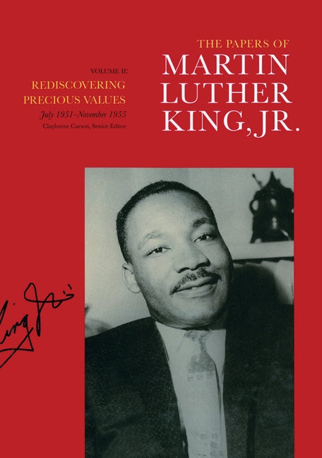 The Papers of Martin Luther King, Jr., Volume II, Volume 2: Rediscovering Precious Values, July 1951 - November 1955 by King, Martin Luther