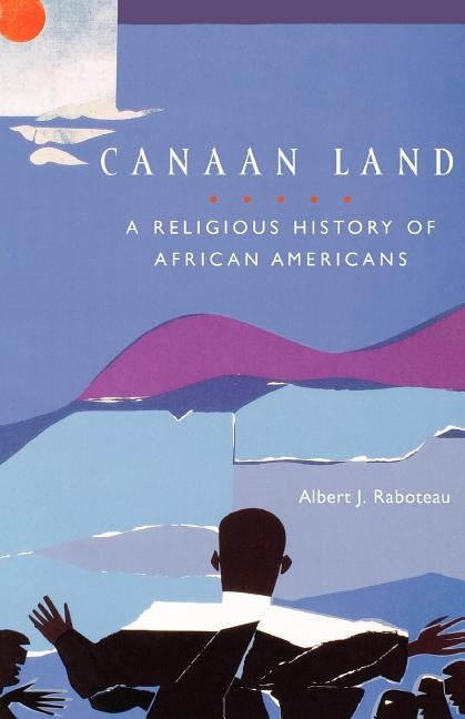 Canaan Land: A Religious History of African Americans by Raboteau, Albert J.