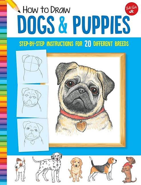 How to Draw Dogs & Puppies: Step-By-Step Instructions for 20 Different Breeds by Fisher, Diana