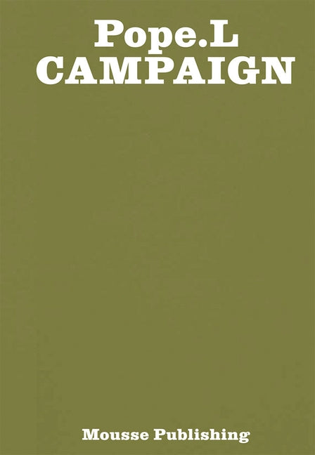 Pope.L: Campaign by Pope L., William