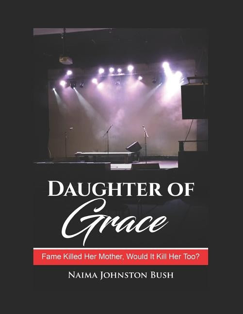 Daughter of Grace: Book One - The Sing Over Me Series by Bush, Naima Johnston