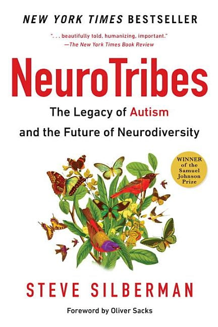 Neurotribes: The Legacy of Autism and the Future of Neurodiversity by Silberman, Steve