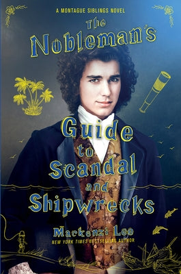 The Nobleman's Guide to Scandal and Shipwrecks by Lee, Mackenzi