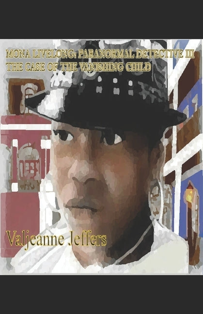 Mona Livelong: Paranormal Detective III: The Case of the Vanishing Child by Veal, Quinton