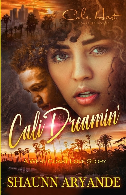 Cali Dreamin': A West Coast Love Story by Aryande, Shaunn