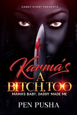 Karma's a Bitch, Too: Mama's Baby, Daddy Made Me by Pusha, Pen