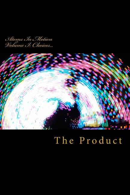 atoms in motion volume I: choices by Cox, R. E.