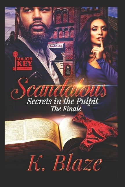 Scandalous - The Finale: Secrets in the Pulpit by Blaze, K.