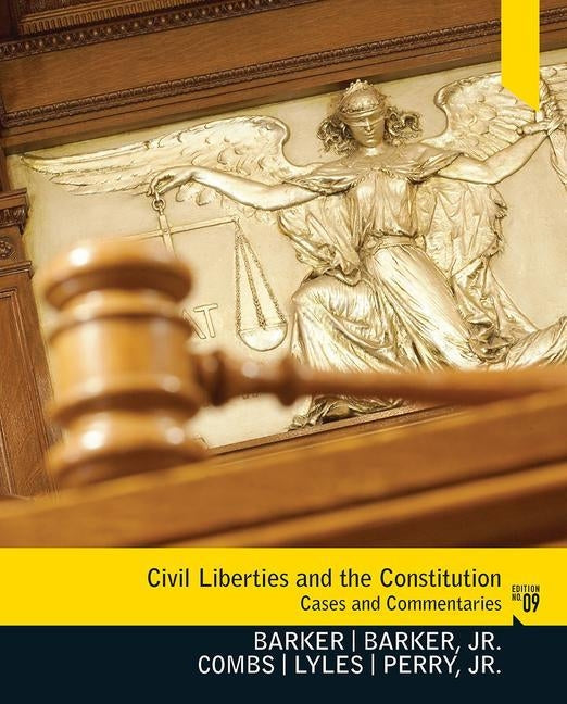 Civil Liberties and the Constitution: Cases and Commentaries by Barker, Lucius J.